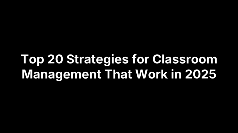 Top 20 Strategies for Classroom Management That Work in 2026