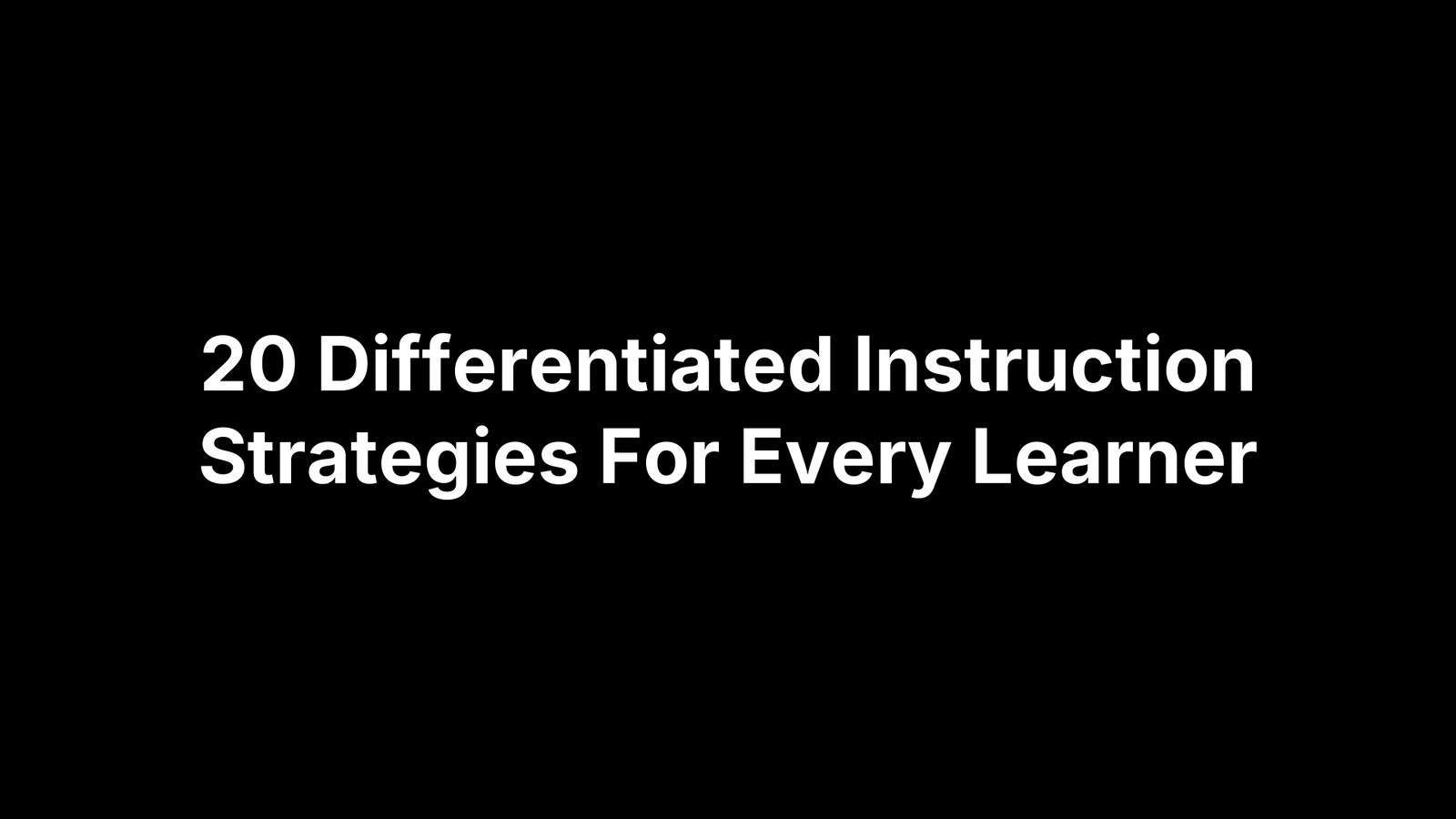 20 Differentiated Instruction Strategies For Every Learner