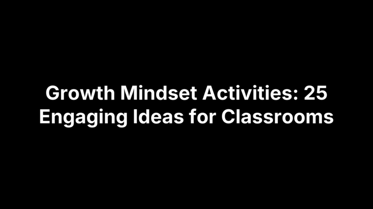 Growth Mindset Activities: 25 Engaging Ideas for Classrooms