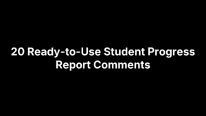 20 Ready-to-Use Student Progress Report Comments