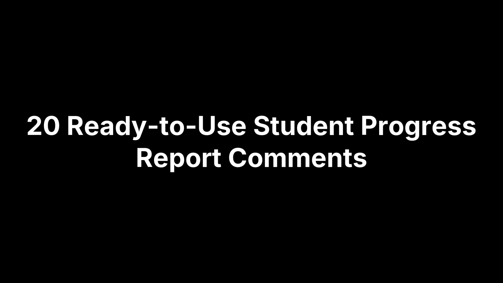 20 Ready-to-Use Student Progress Report Comments