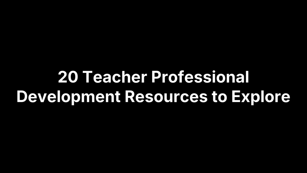 20 Teacher Professional Development Resources to Explore