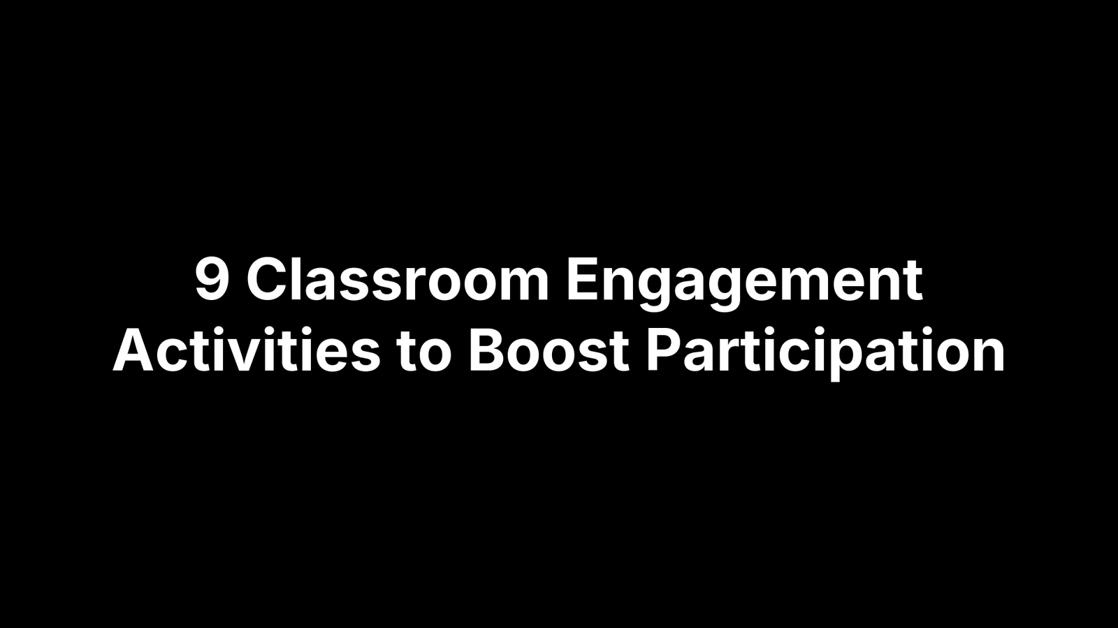 9 Classroom Engagement Activities to Boost Participation