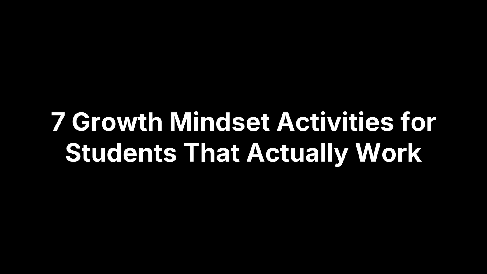 7 Growth Mindset Activities for Students That Actually Work