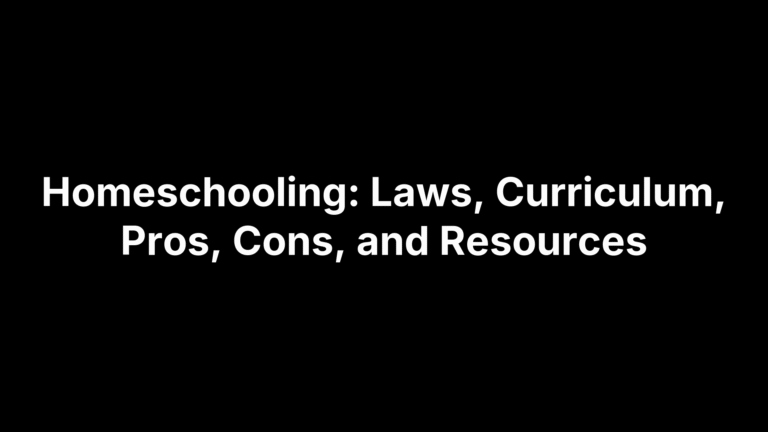 Homeschooling: Laws, Curriculum, Pros, Cons, and Resources