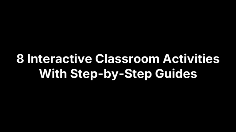 8 Interactive Classroom Activities With Step-by-Step Guides