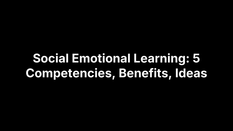 Social Emotional Learning: 5 Competencies, Benefits, Ideas