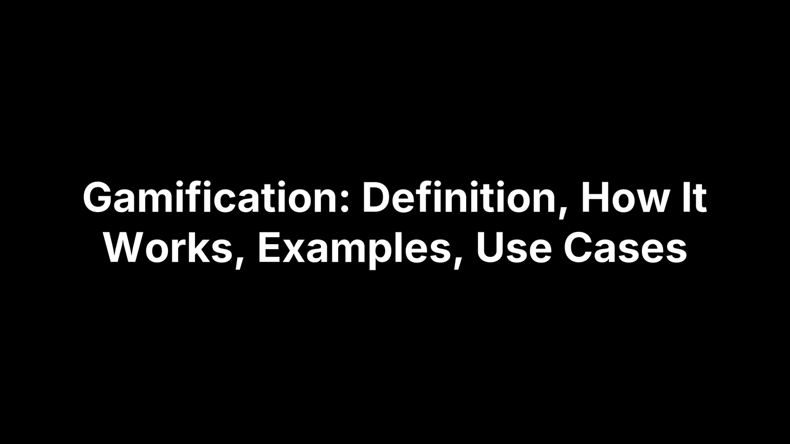 Gamification: Definition, How It Works, Examples, Use Cases
