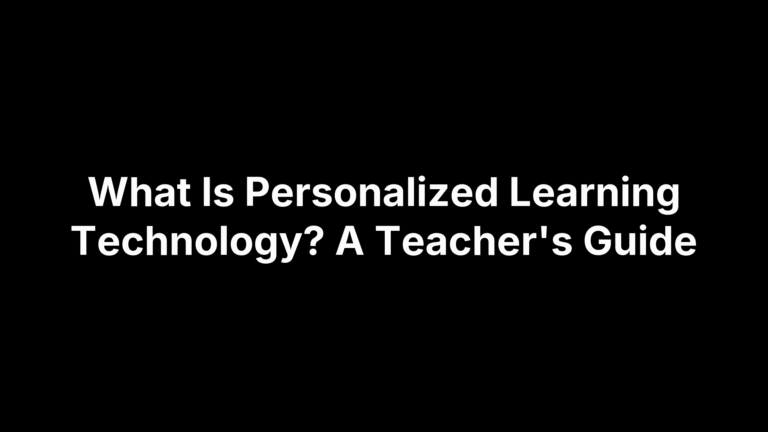 What Is Personalized Learning Technology? A Teacher's Guide