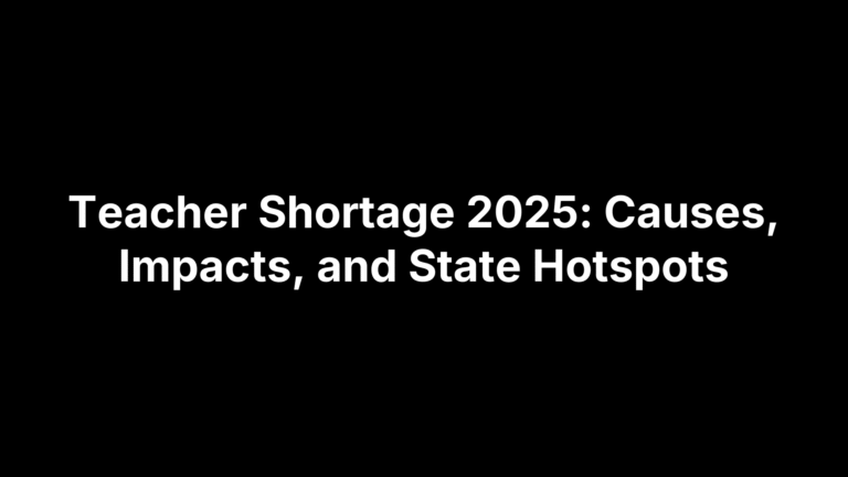 Teacher Shortage 2025: Causes, Impacts, and State Hotspots