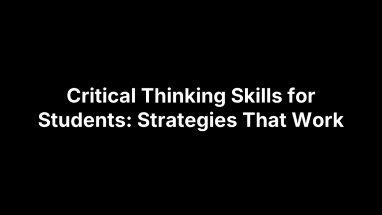 Critical Thinking Skills for Students: Strategies That Work