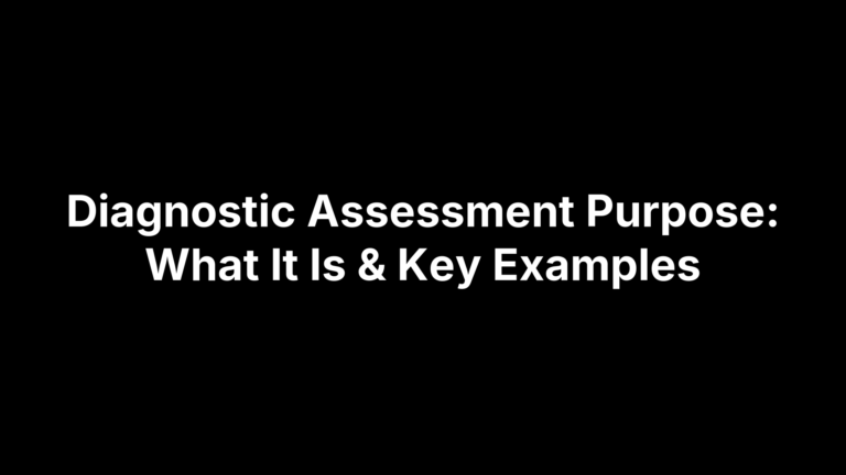 Diagnostic Assessment Purpose: What It Is & Key Examples