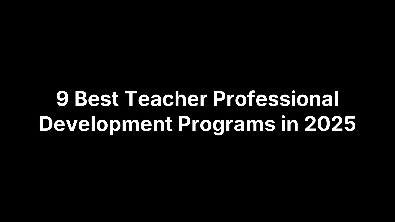 9 Best Teacher Professional Development Programs in 2025