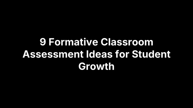 9 Formative Classroom Assessment Ideas for Student Growth