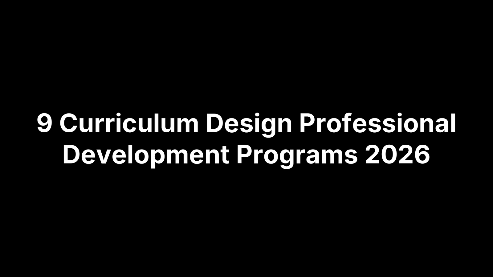 9 Curriculum Design Professional Development Programs 2026