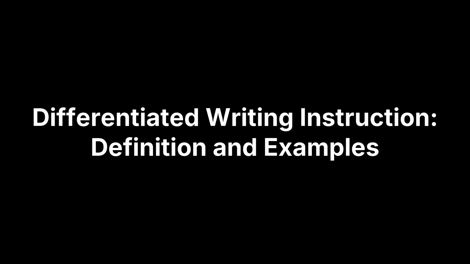 Differentiated Writing Instruction: Definition and Examples