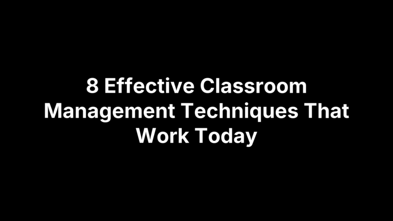 8 Effective Classroom Management Techniques That Work Today