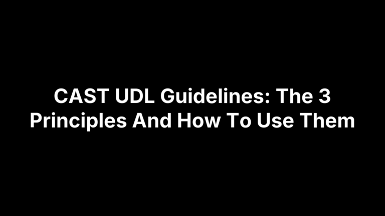 CAST UDL Guidelines: The 3 Principles And How To Use Them