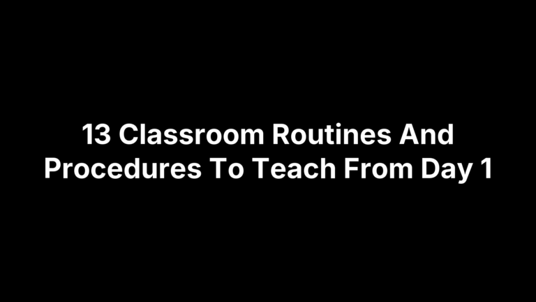 13 Classroom Routines And Procedures To Teach From Day 1
