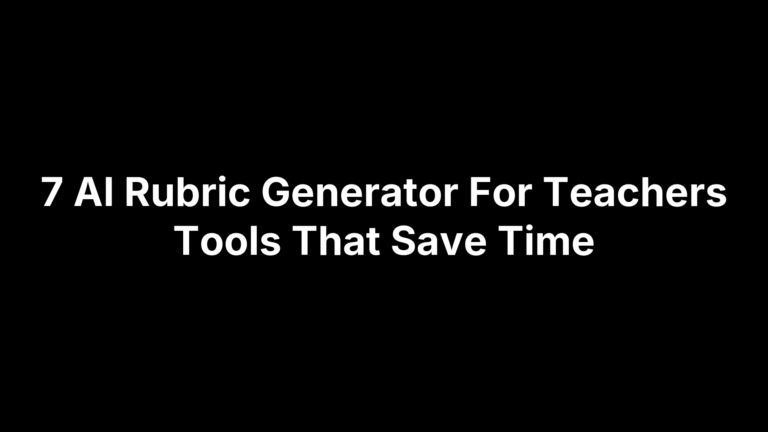 7 AI Rubric Generator For Teachers Tools That Save Time