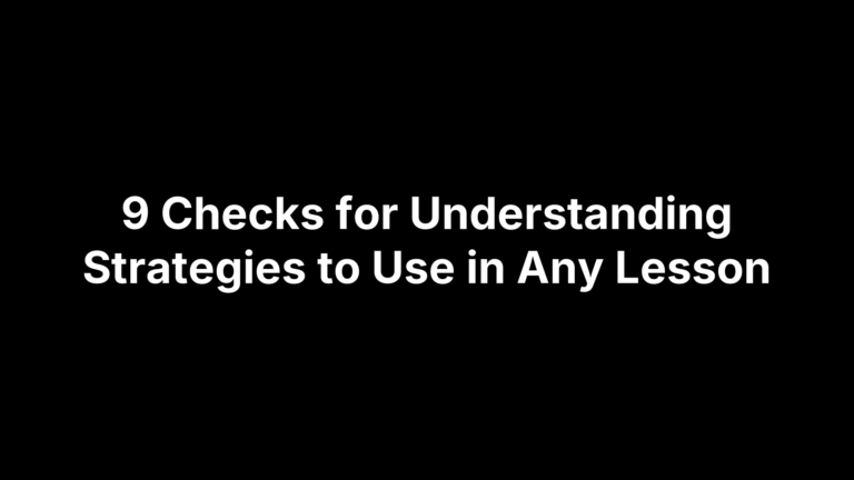 9 Checks for Understanding Strategies to Use in Any Lesson