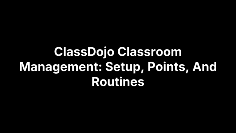ClassDojo Classroom Management: Setup, Points, And Routines
