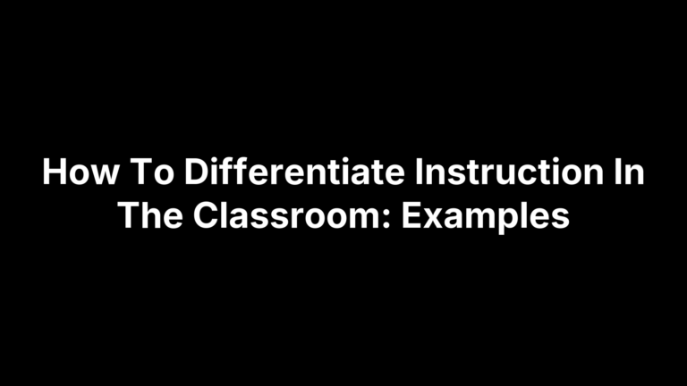 How To Differentiate Instruction In The Classroom: Examples