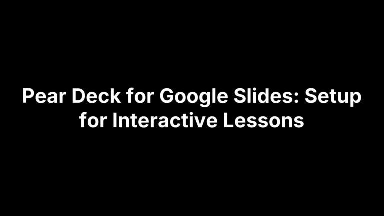 Pear Deck for Google Slides: Setup for Interactive Lessons
