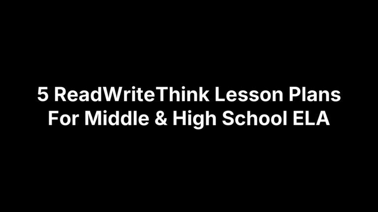 5 ReadWriteThink Lesson Plans For Middle & High School ELA