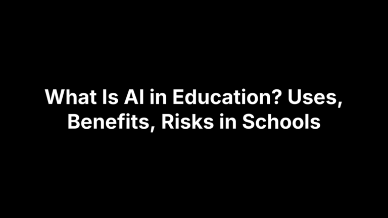 What Is AI in Education? Uses, Benefits, Risks in Schools