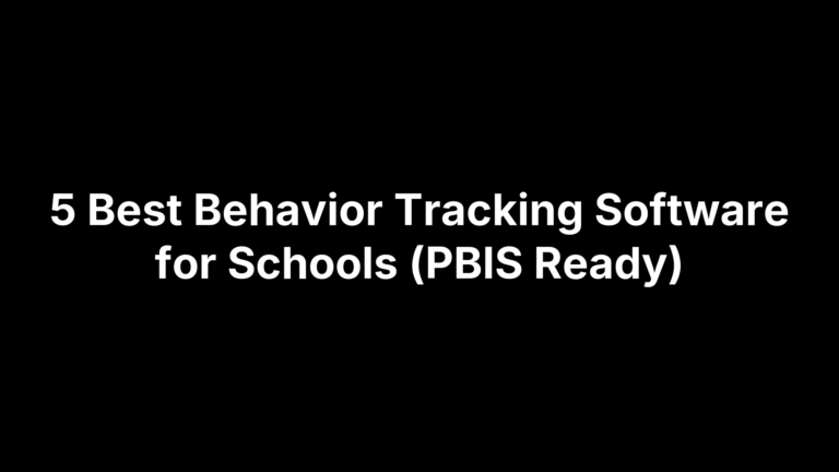 5 Best Behavior Tracking Software for Schools (PBIS Ready)