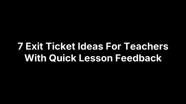 7 Exit Ticket Ideas For Teachers With Quick Lesson Feedback