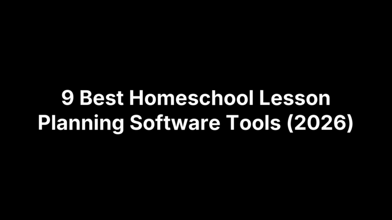 9 Best Homeschool Lesson Planning Software Tools (2026)