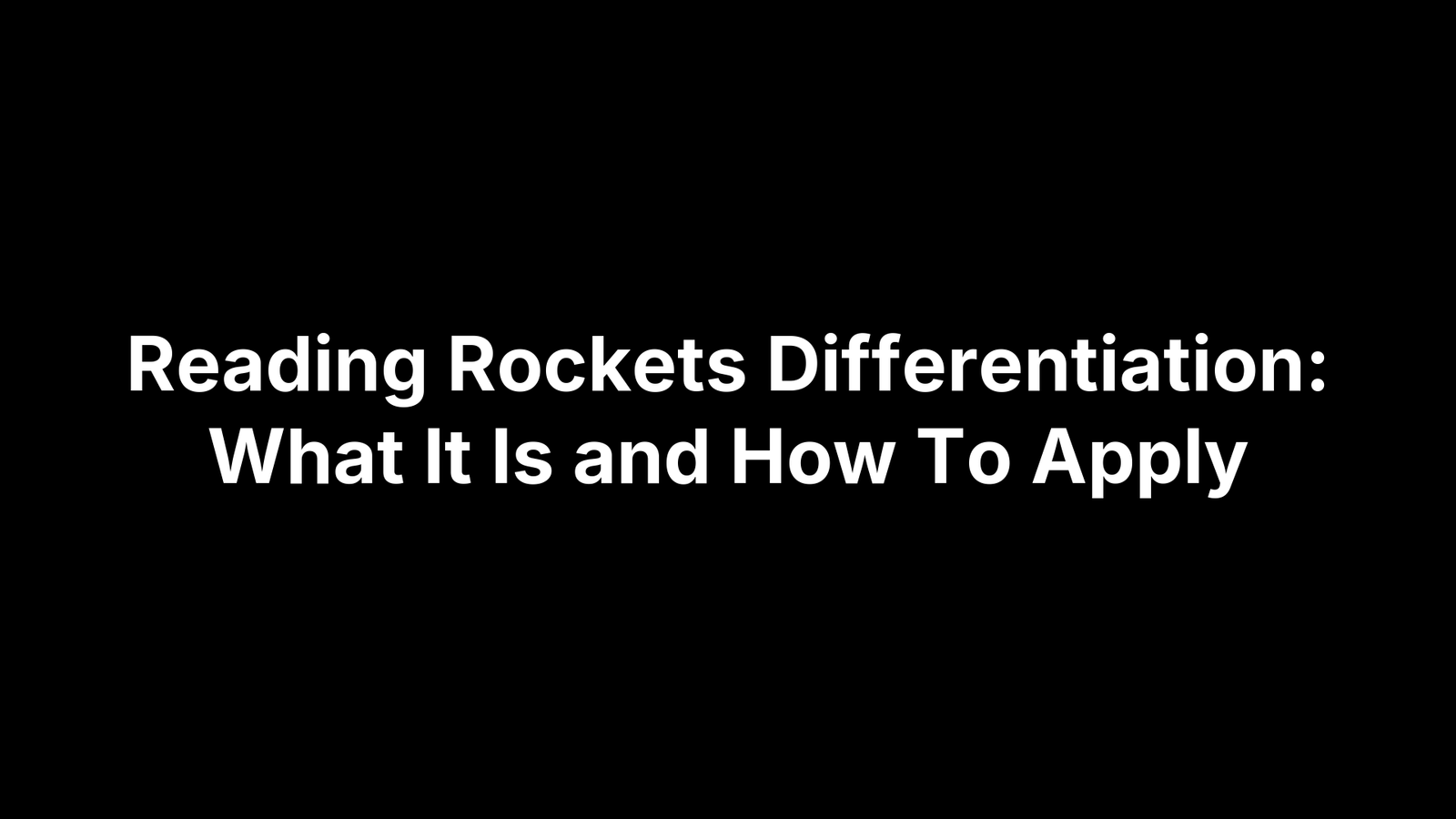 Reading Rockets Inferences Reading Rockets Differentiation: What It Is and How To Apply