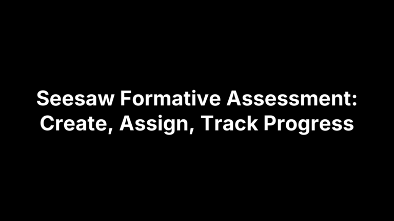 Seesaw Formative Assessment: Create, Assign, Track Progress