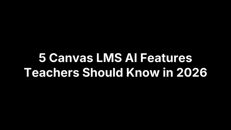 5 Canvas LMS AI Features Teachers Should Know in 2026
