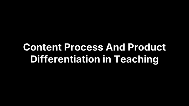 Content Process And Product Differentiation in Teaching