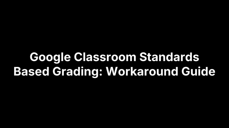 Google Classroom Standards Based Grading: Workaround Guide