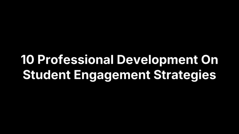 10 Professional Development On Student Engagement Strategies