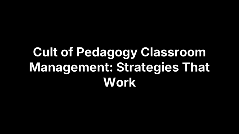 Cult of Pedagogy Classroom Management: Strategies That Work