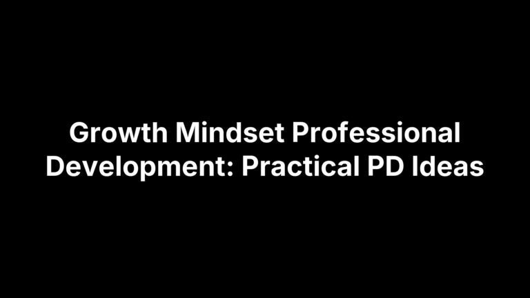 Growth Mindset Professional Development: Practical PD Ideas