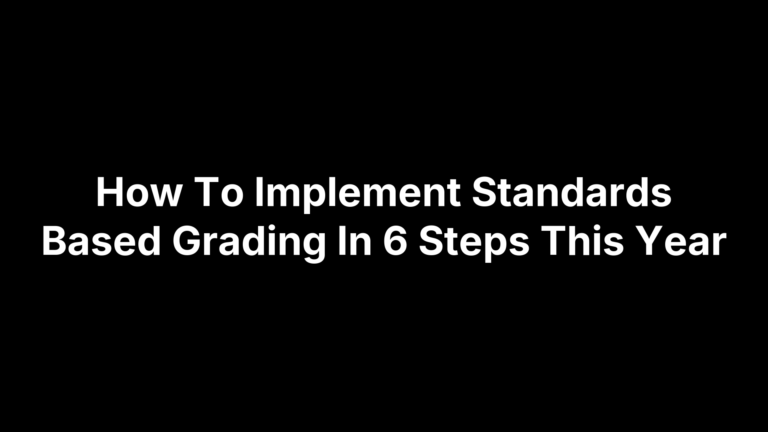 How To Implement Standards Based Grading In 6 Steps This Year