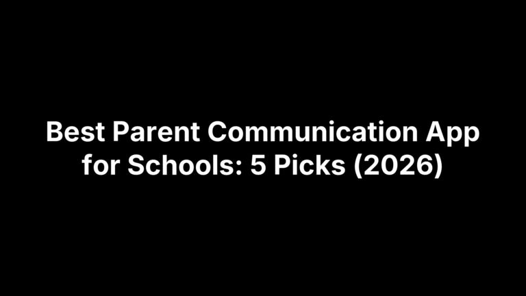 Best Parent Communication App for Schools: 5 Picks (2026)