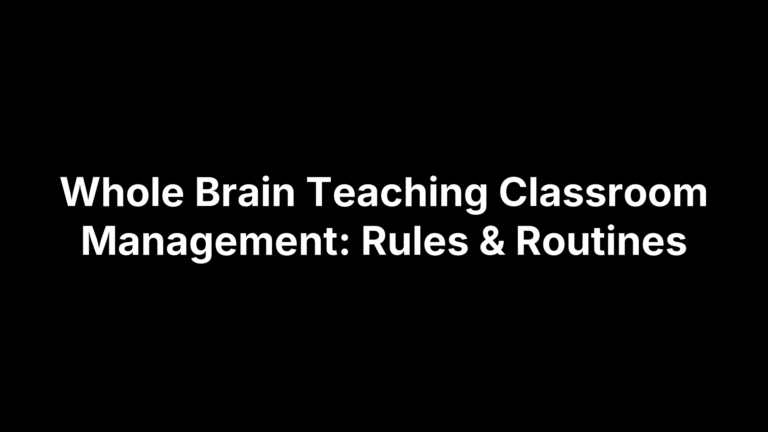 Whole Brain Teaching Classroom Management: Rules & Routines
