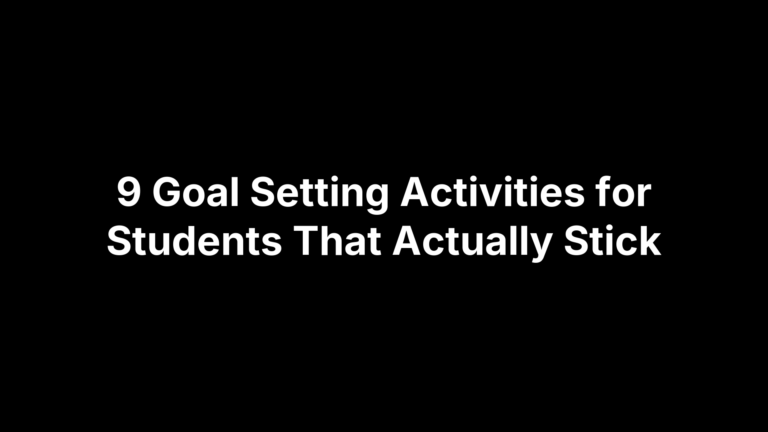 9 Goal Setting Activities for Students That Actually Stick