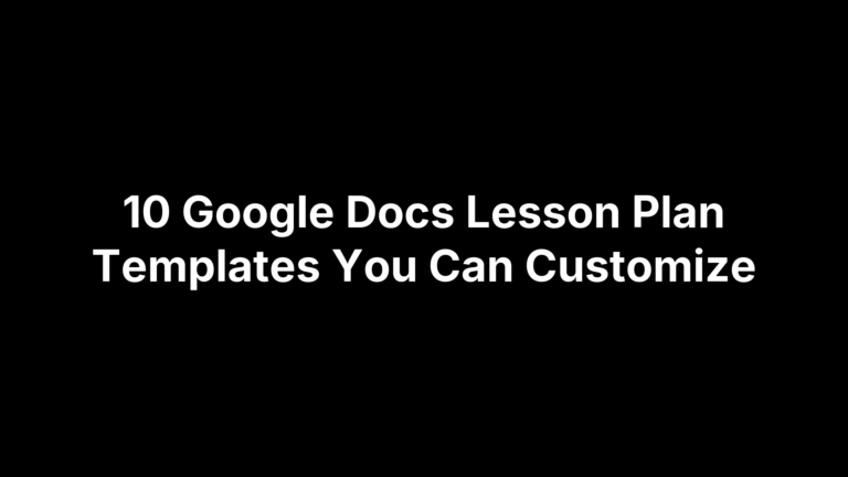 10 Google Docs Lesson Plan Templates You Can Customize