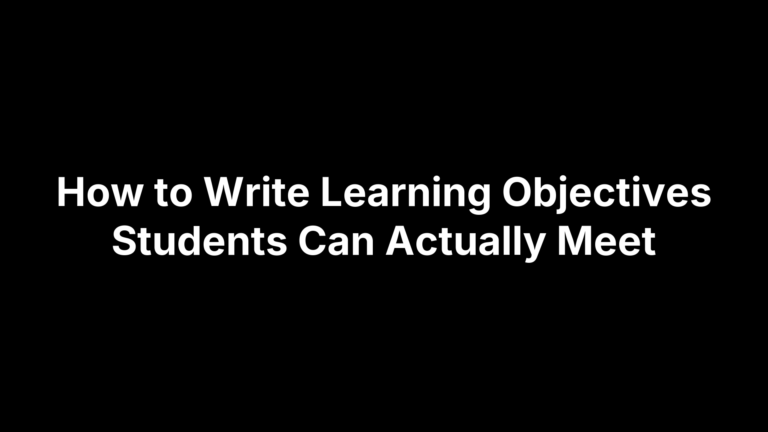 How to Write Learning Objectives Students Can Actually Meet