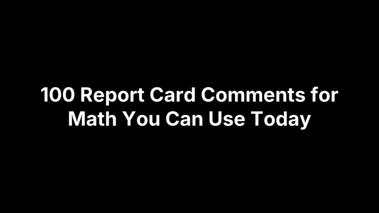 100 Report Card Comments for Math You Can Use Today