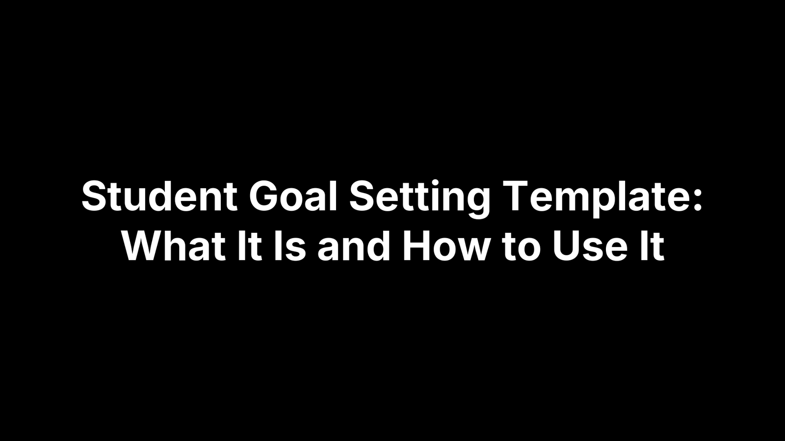 student-goal-setting-template-what-it-is-and-how-to-use-it