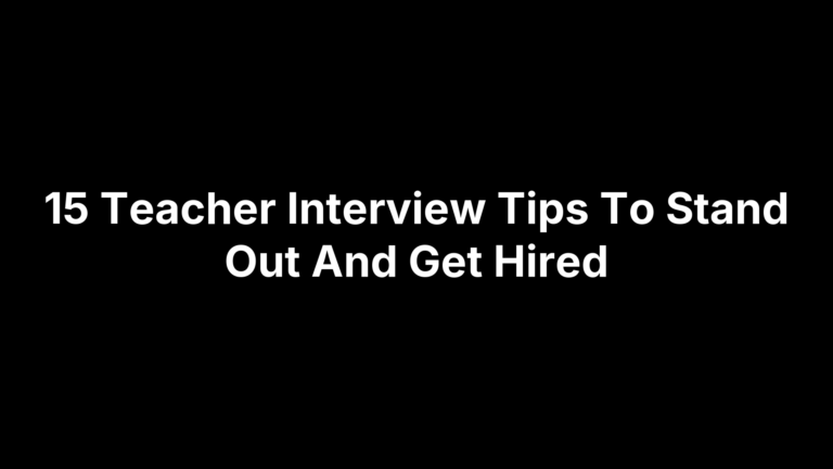 15 Teacher Interview Tips To Stand Out And Get Hired